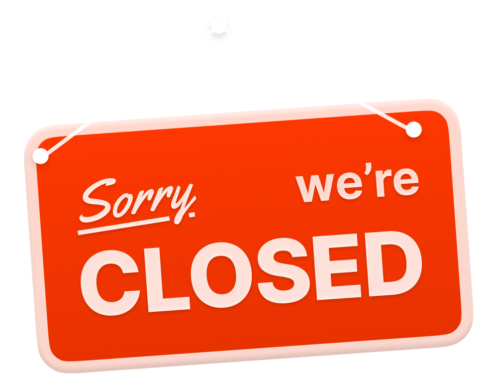 A hanging shop sign on two strings, reading “Sorry, we’re CLOSED” in white on orange.